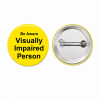 Visually Impaired Button Pin Badge